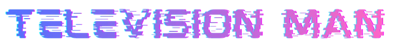 TELEVISION MAN